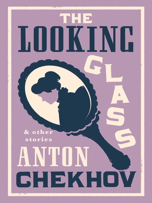 Title details for The Looking Glass and Other Stories by Anton Chekhov - Wait list